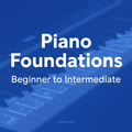 Piano Foundations - Beginner To Intermediate
